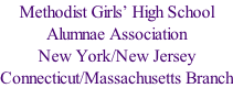 Methodist Girls’ High School  Alumnae Association New York/New Jersey Connecticut/Massachusetts Branch